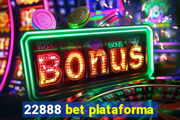 22888 bet plataforma